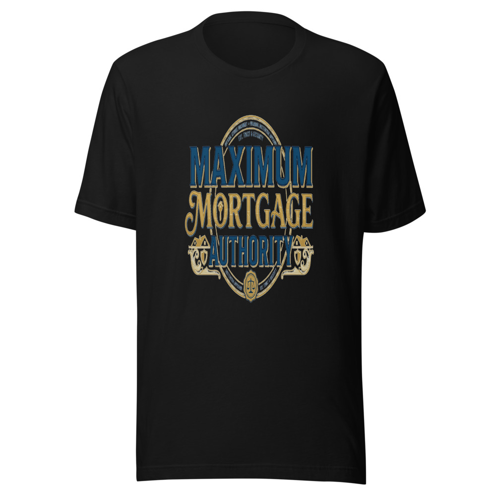 Maximum Mortgage Authority - tshirt