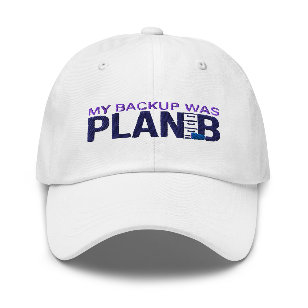 My Backup Was Plan B - hat