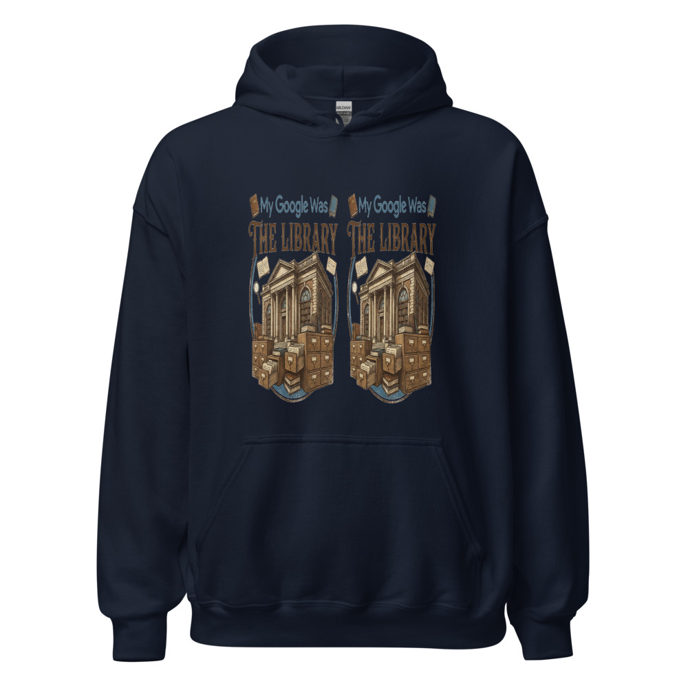 My Google Was The Library - hoodie