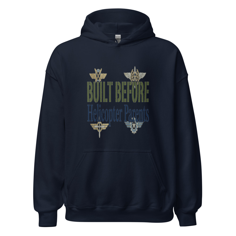 Built Before Helicopter Parents - hoodie