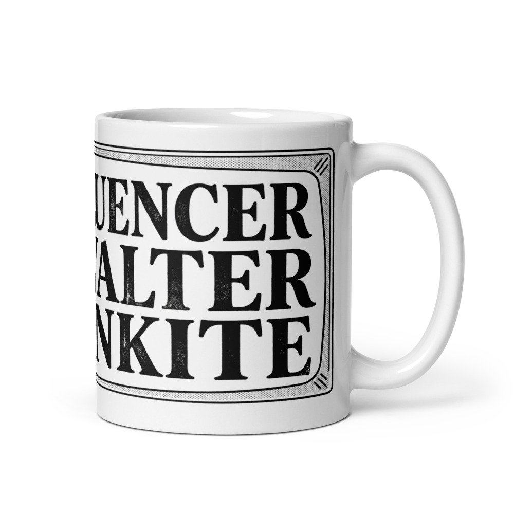 My Influencer Was Walter Cronkite - mug