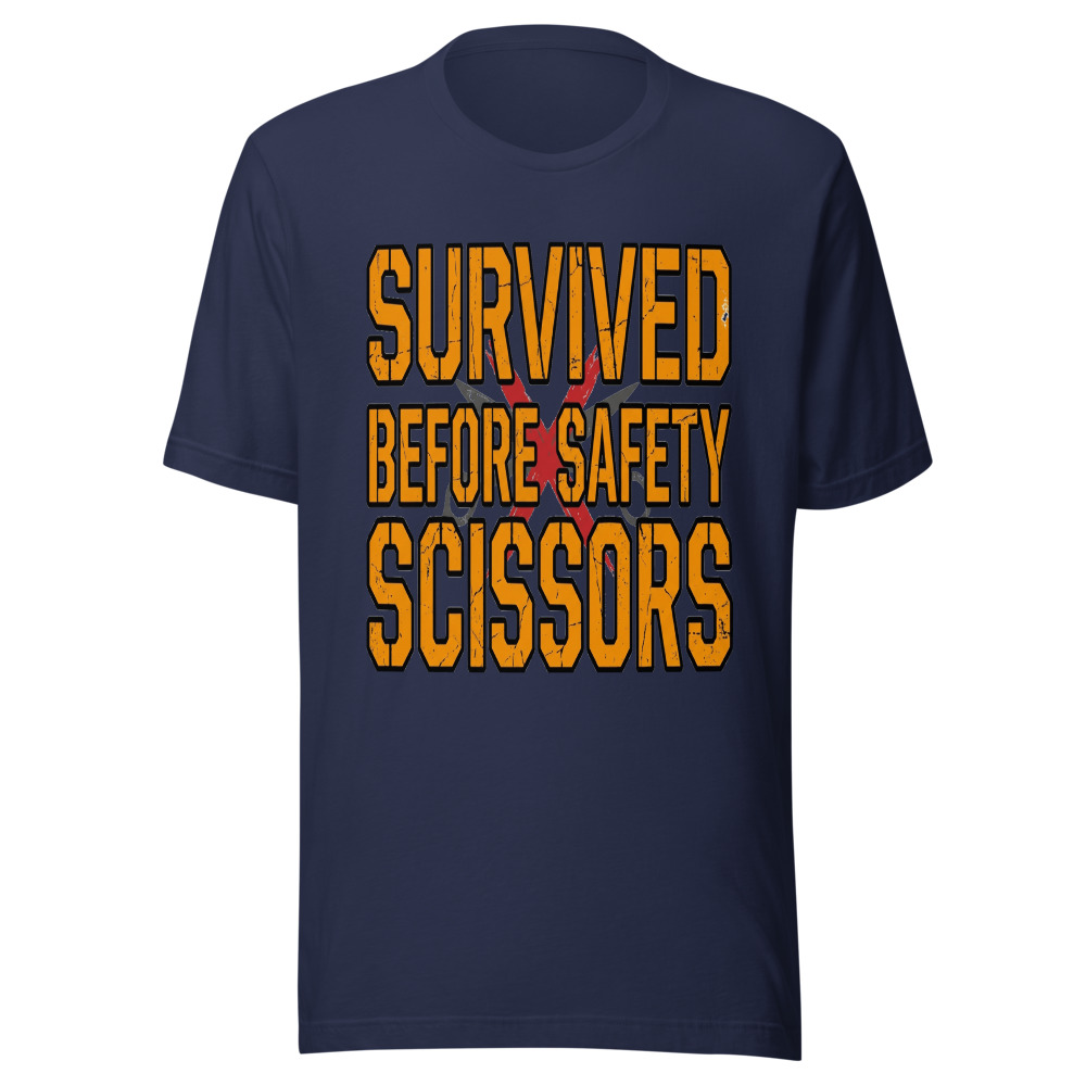 Survived Before Safety Scissors - tshirt
