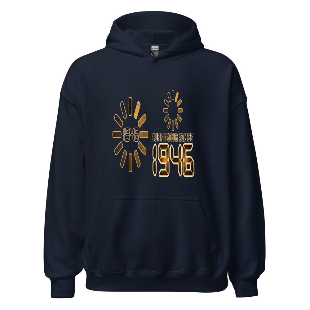 Buffering Since 1946 - hoodie