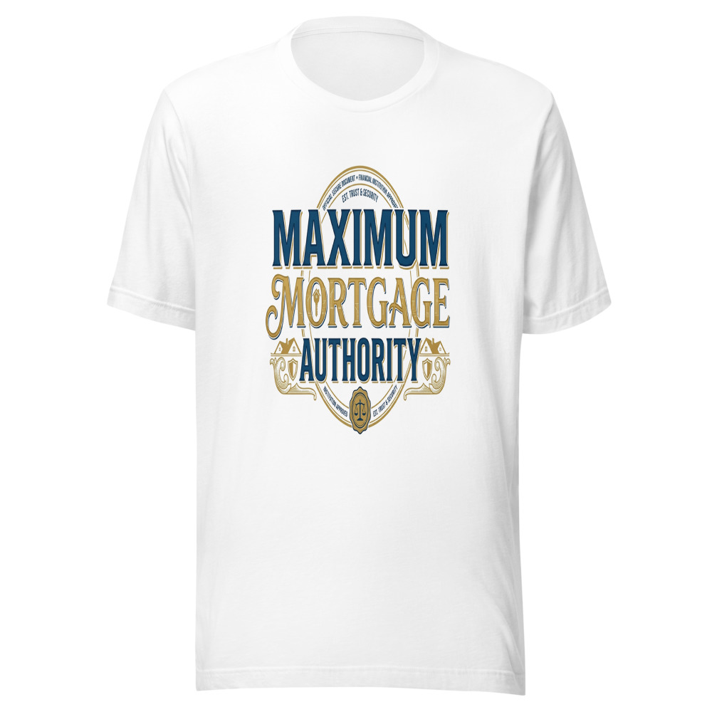Maximum Mortgage Authority - tshirt