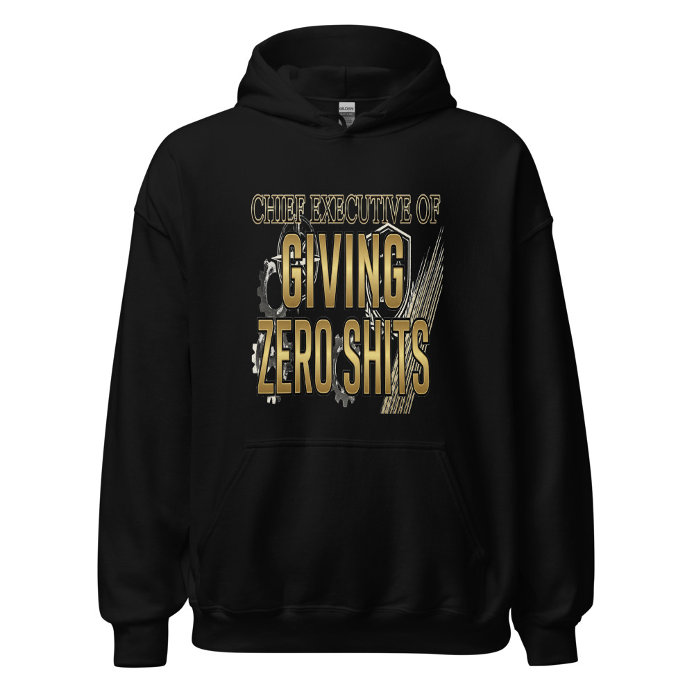Chief Executive of Giving Zero Shits - hoodie