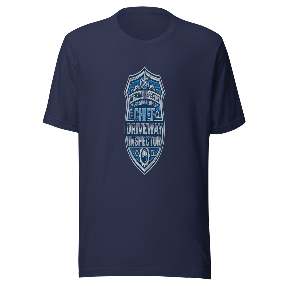 Chief Driveway Inspector - tshirt