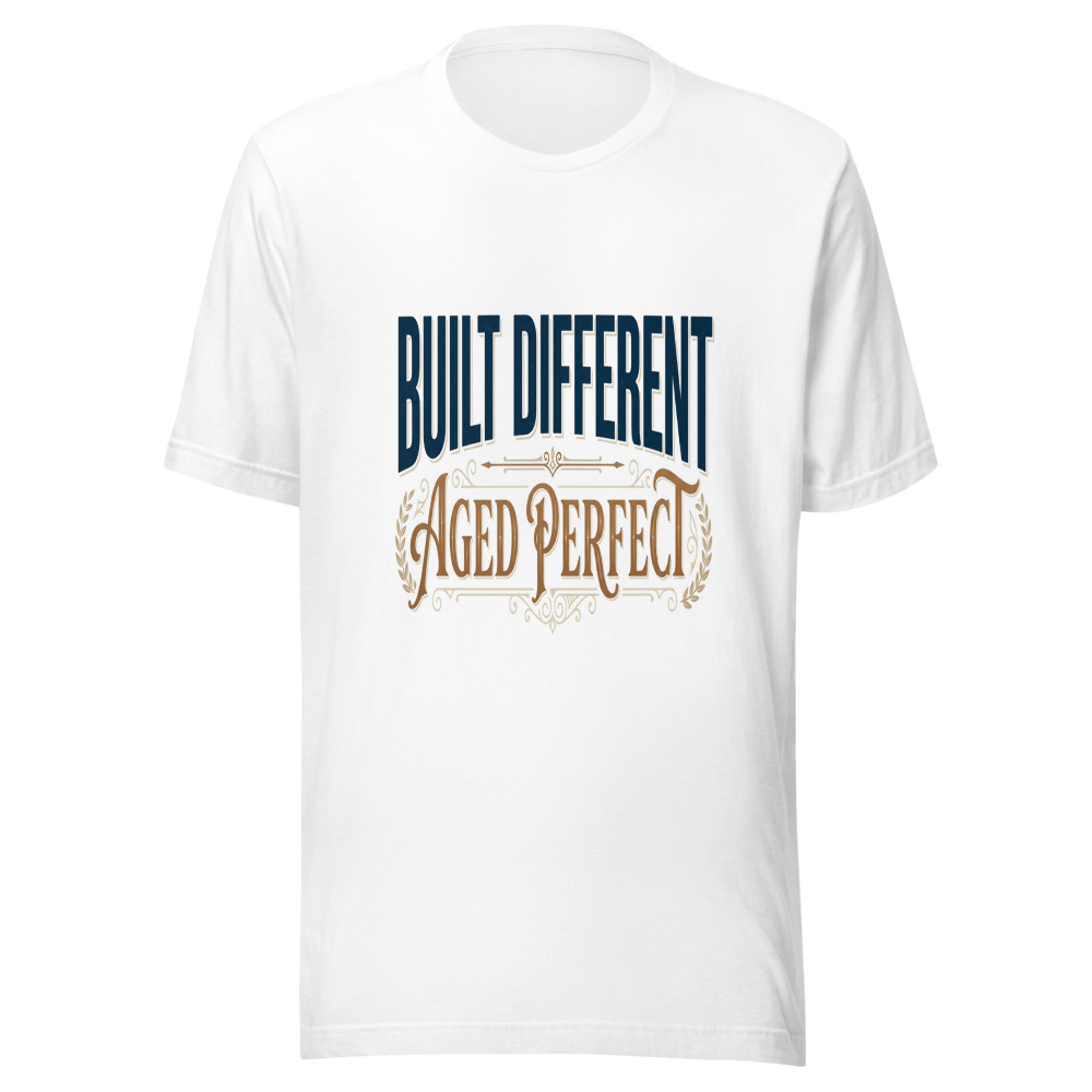 Built Different, Aged Perfect - tshirt