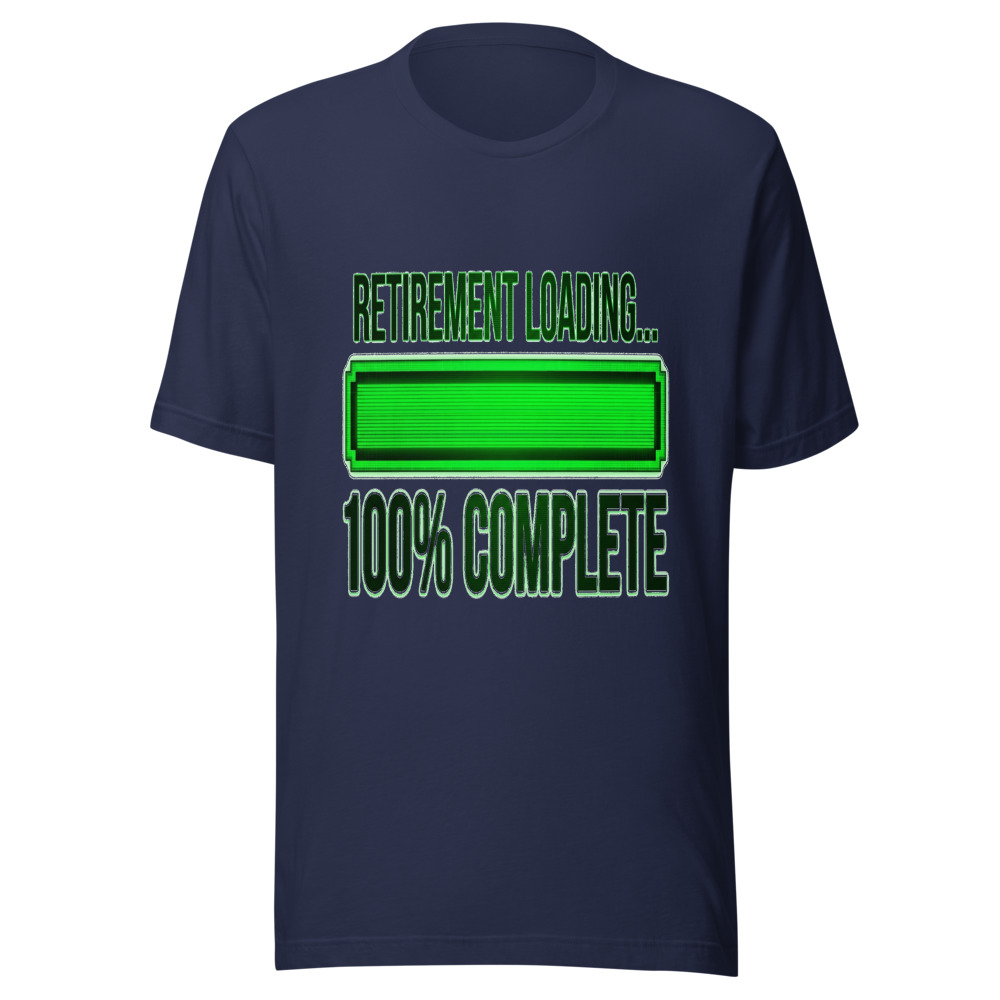 Retirement Loading... 100% Complete - tshirt