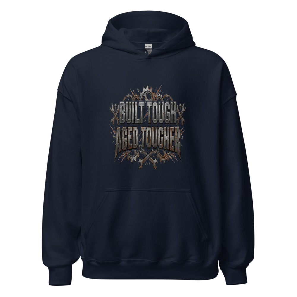 Built Tough, Aged Tougher - hoodie