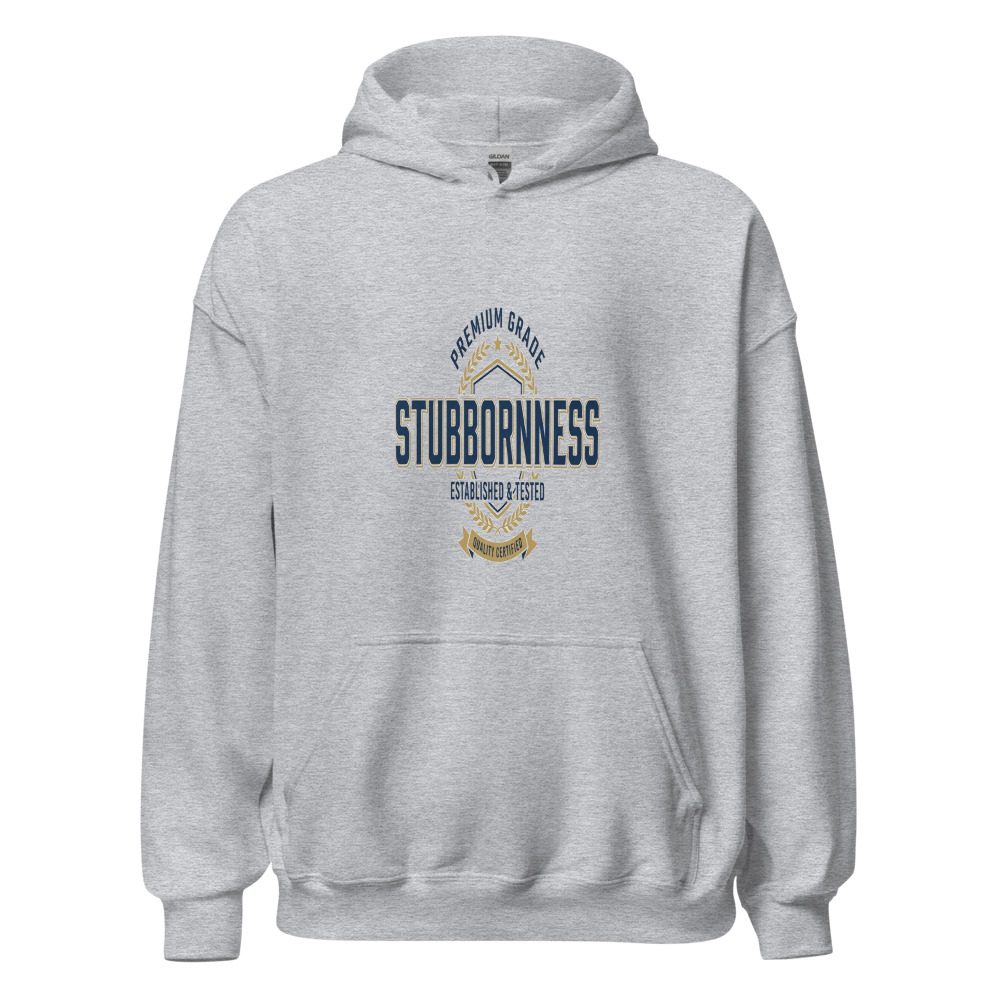 Premium Grade Stubbornness - hoodie