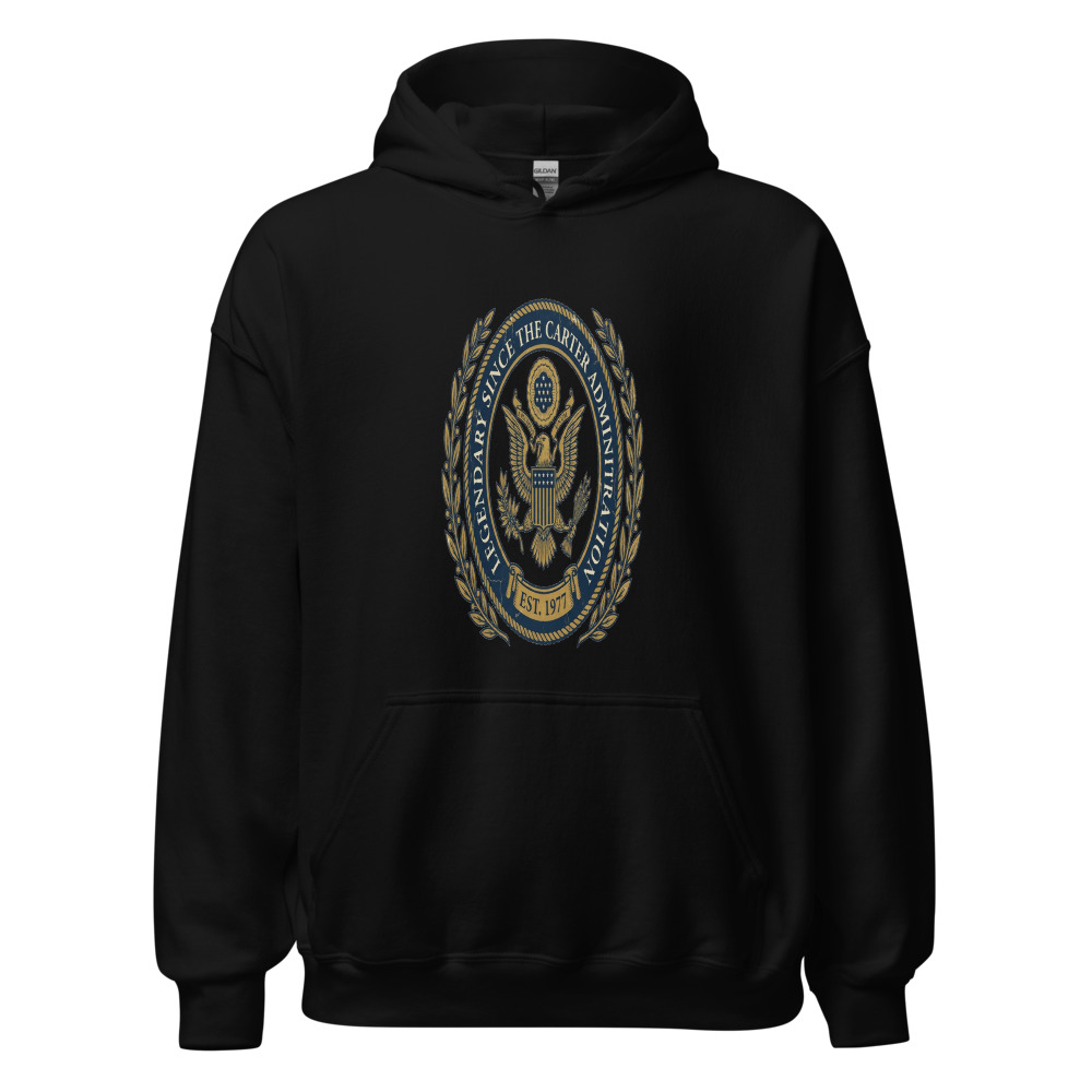 Legendary Since The Carter Administration - hoodie
