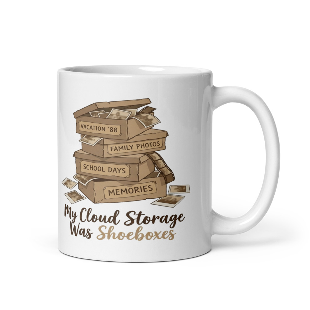 My Cloud Storage Was Shoeboxes - mug