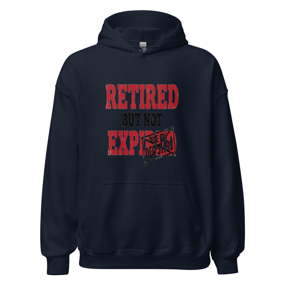 Retired But Not Expired - hoodie
