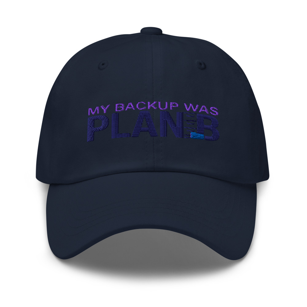 My Backup Was Plan B - hat
