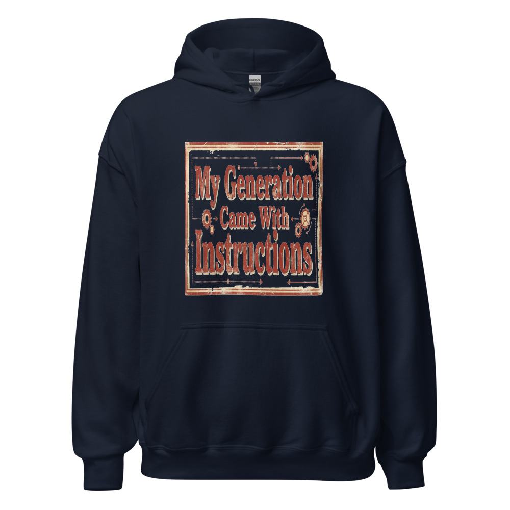 My Generation Came With Instructions - hoodie