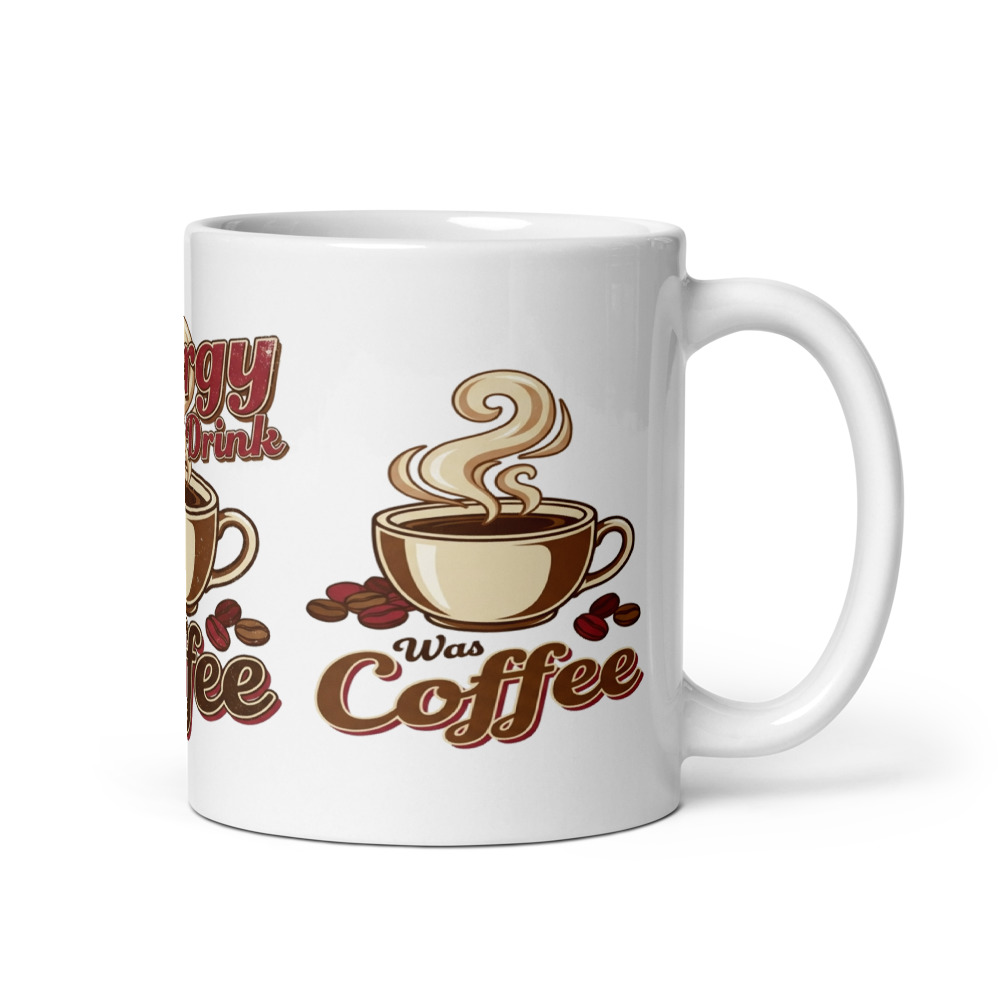 My Energy Drink Was Coffee - mug