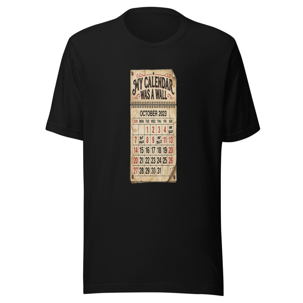 My Calendar Was A Wall - tshirt