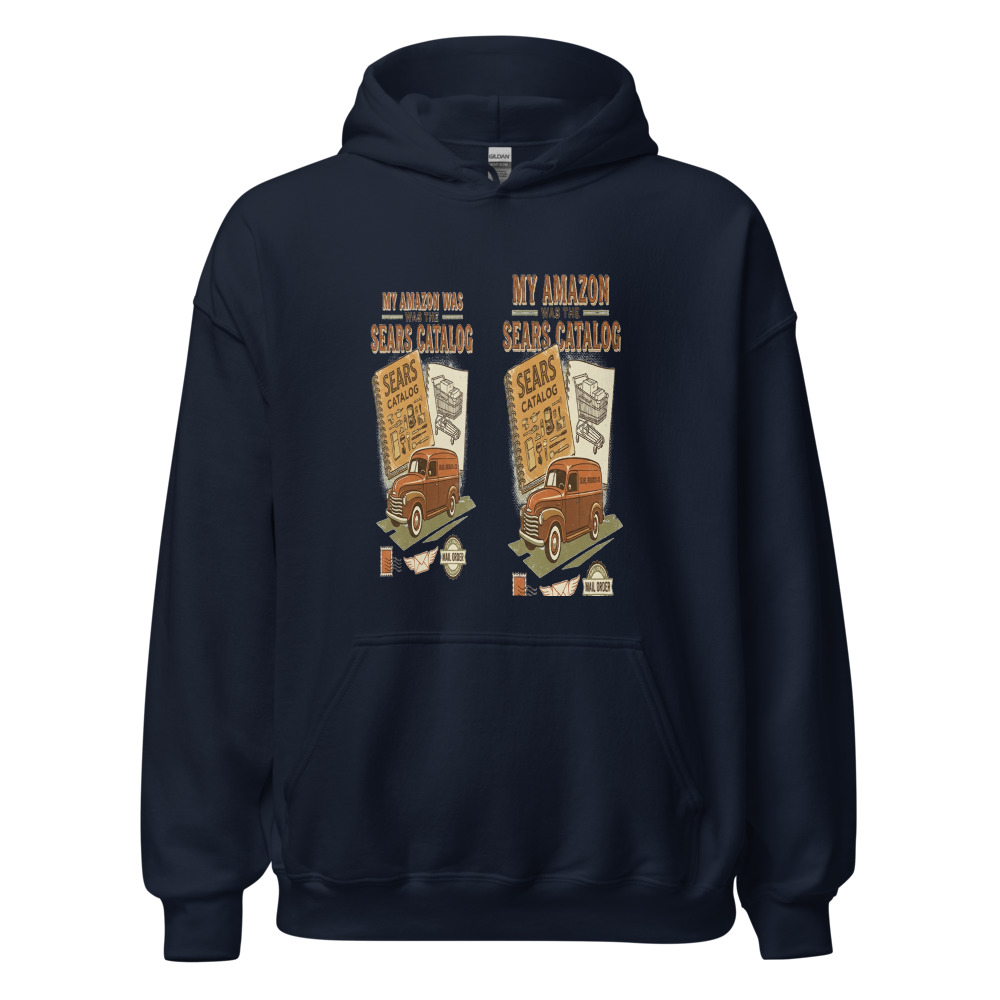My Amazon Was The Sears Catalog - hoodie