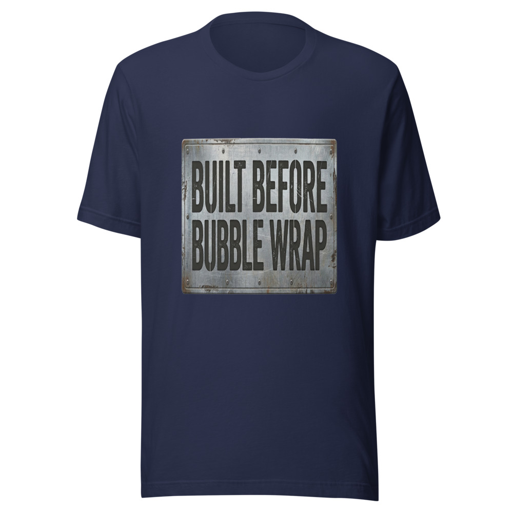 Built Before Bubble Wrap - tshirt