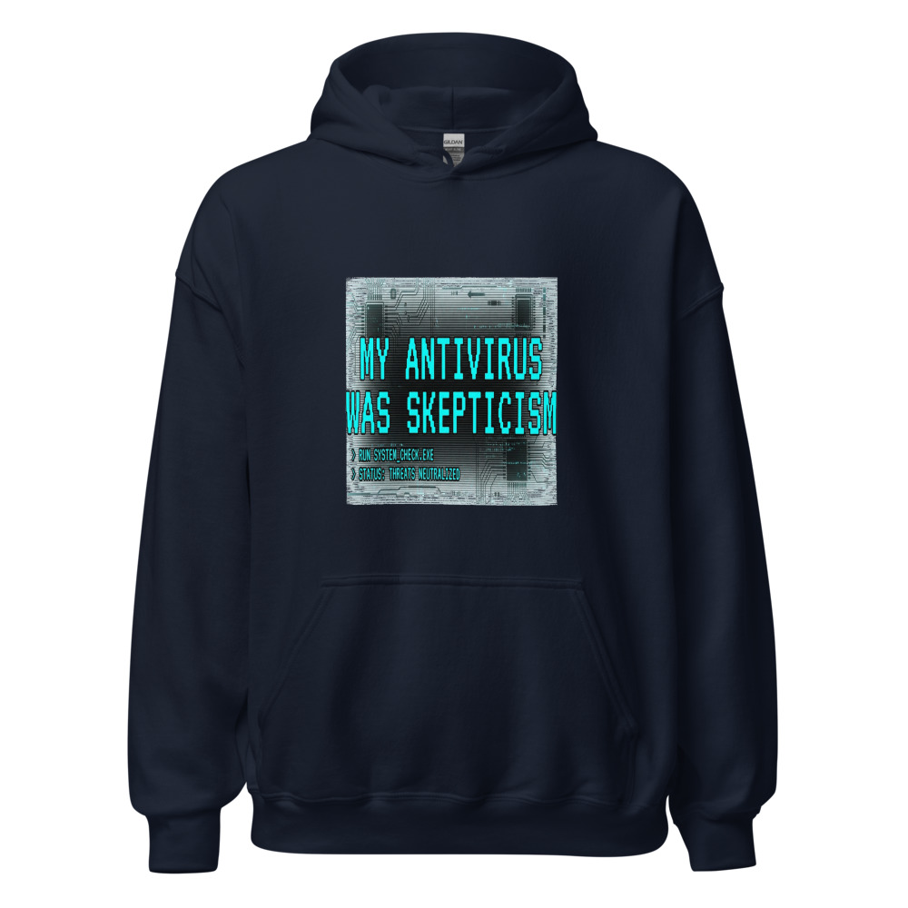 My Antivirus Was Skepticism - hoodie