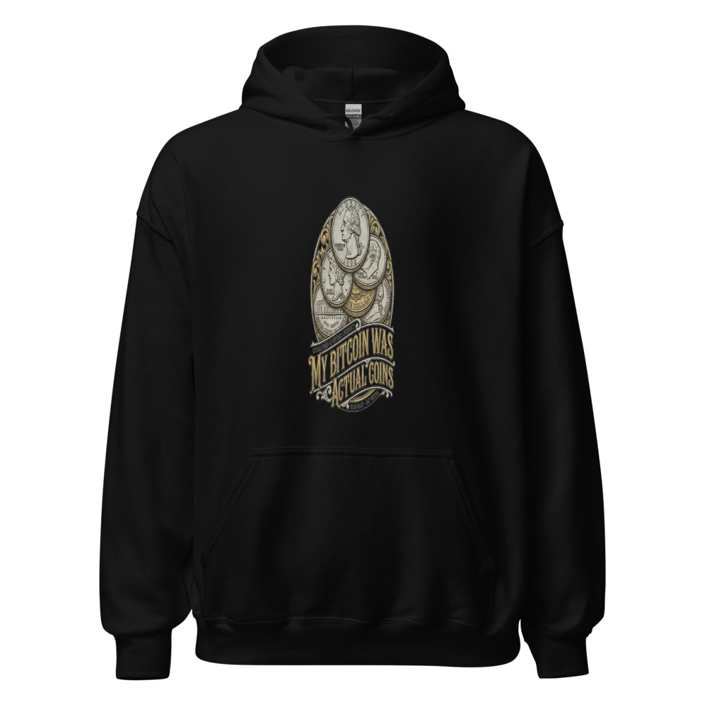 My BitCoin Was Actual Coins - hoodie