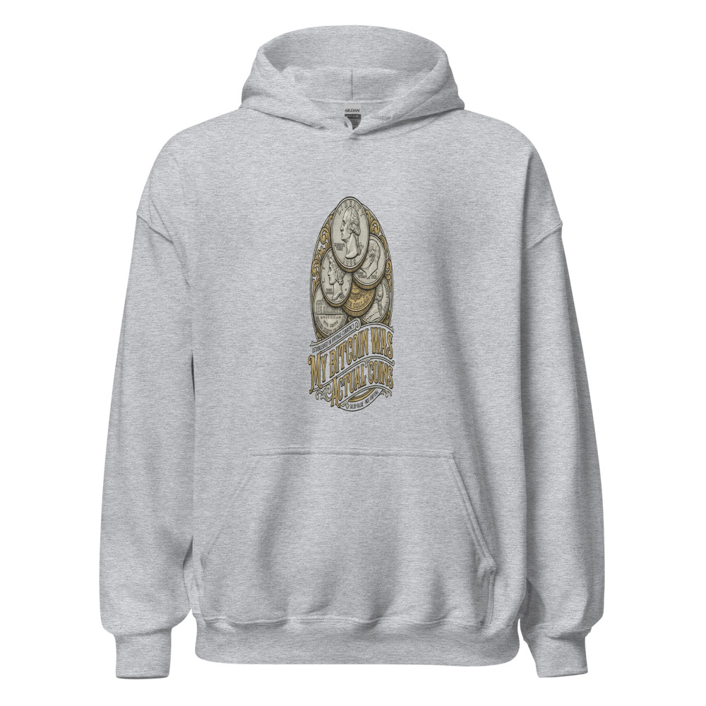 My BitCoin Was Actual Coins - hoodie