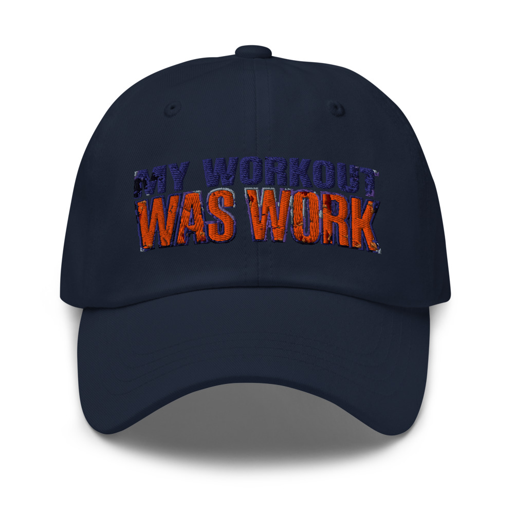 My Workout Was Work - hat