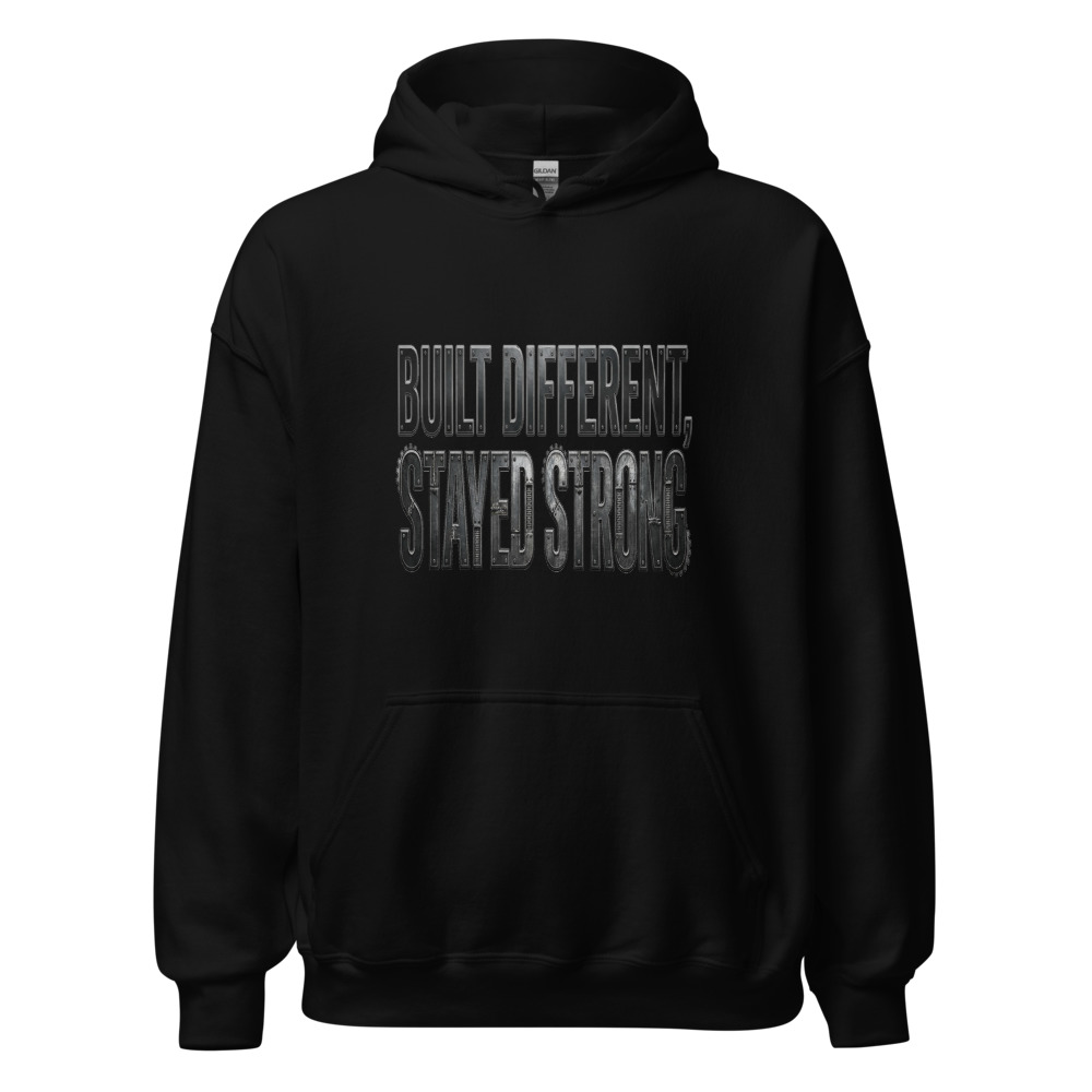 Built Different, Stayed Strong - hoodie