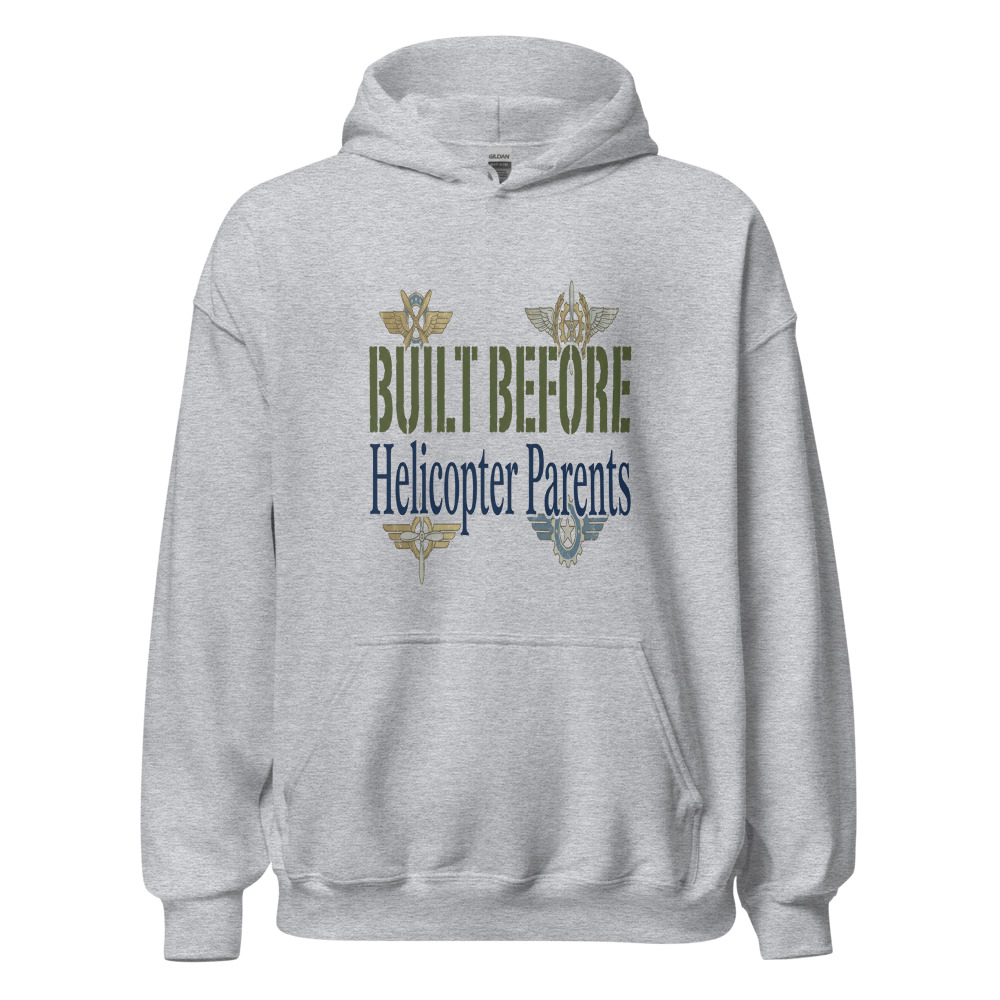 Built Before Helicopter Parents - hoodie