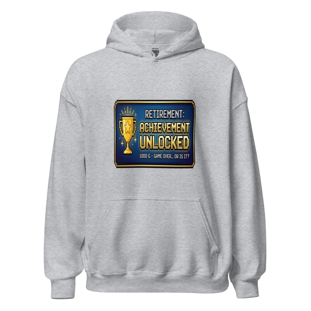 Retirement: Achievement Unlocked - hoodie