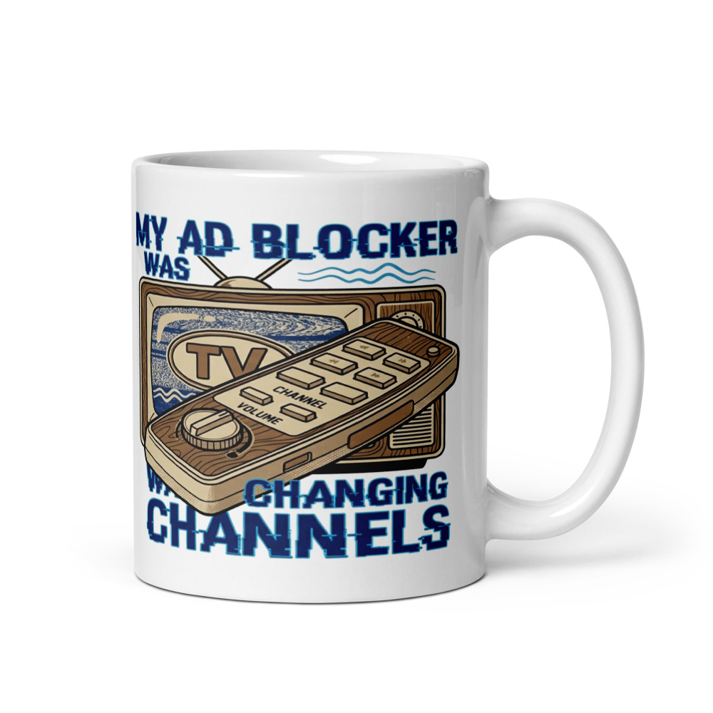 My Ad Blocker Was Changing Channels - mug