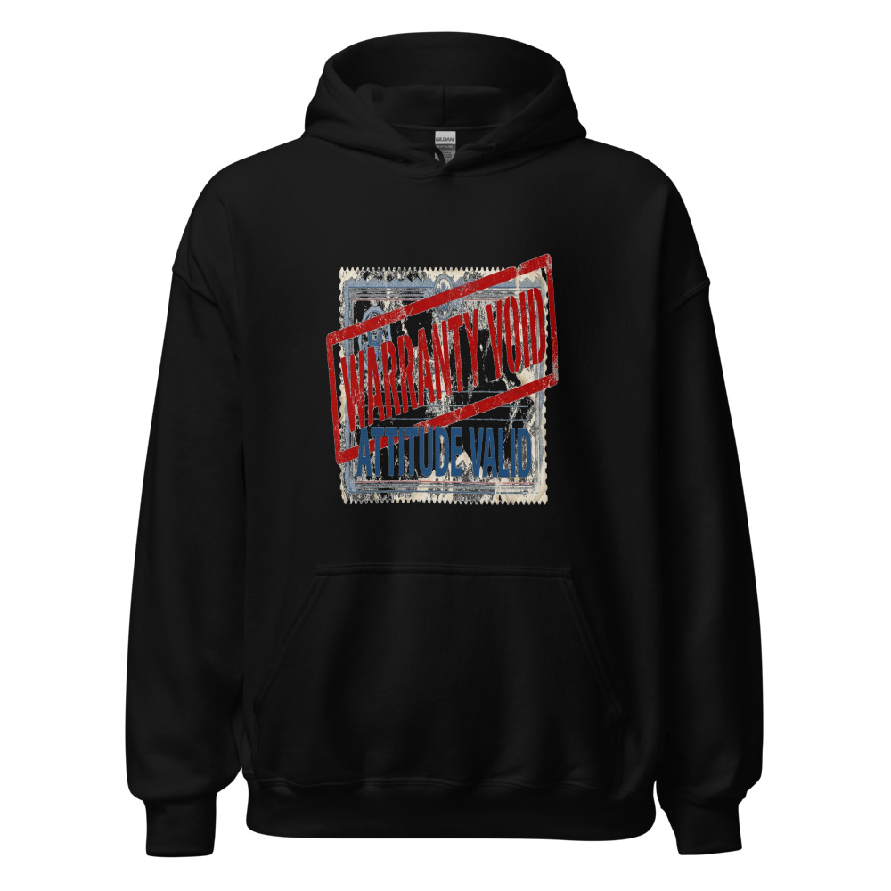 Warranty Void, Attitude Valid - hoodie