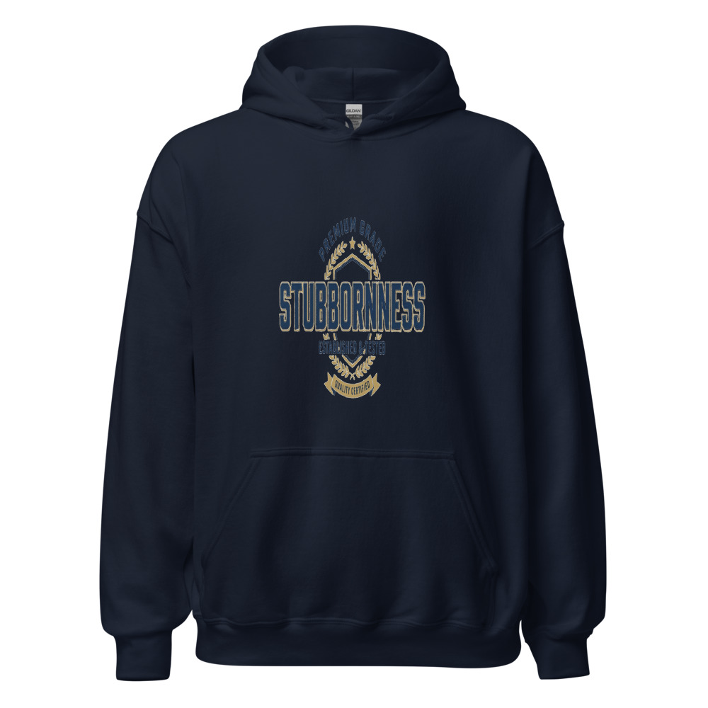 Premium Grade Stubbornness - hoodie