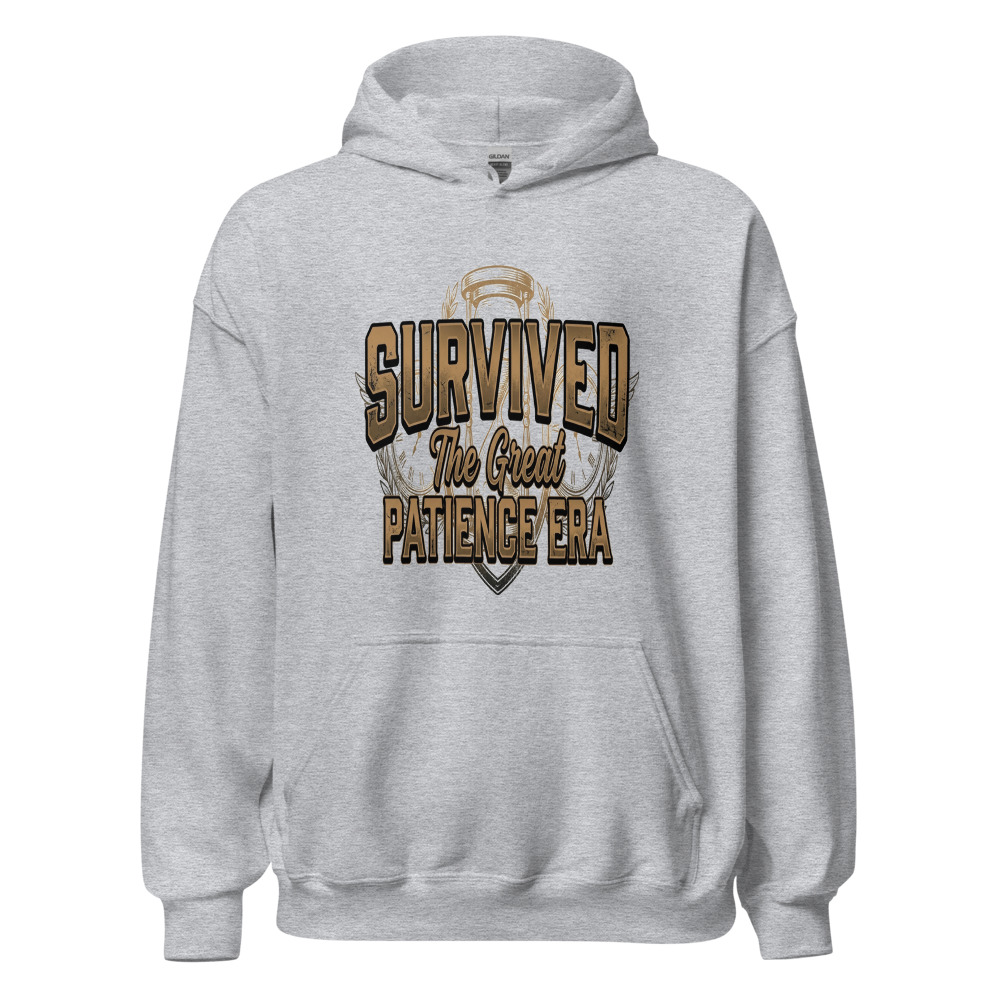 Survived The Great Patience Era - hoodie