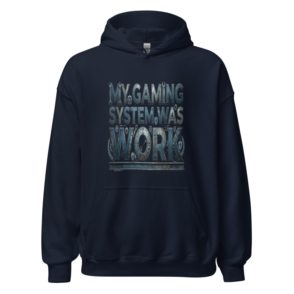 My Gaming System Was Work - hoodie
