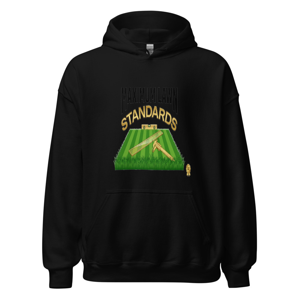 Maximum Lawn Standards - hoodie