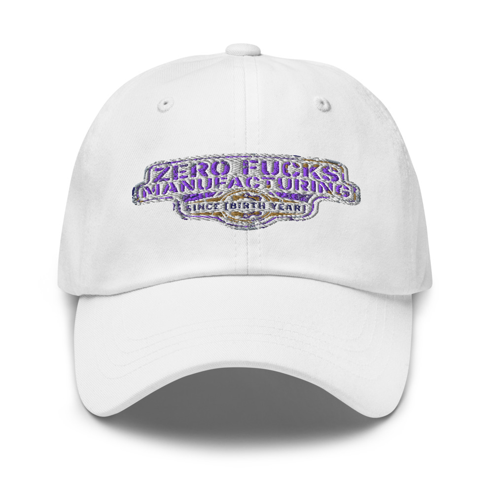 Zero Fucks Manufacturing Since [Birth Year] - hat