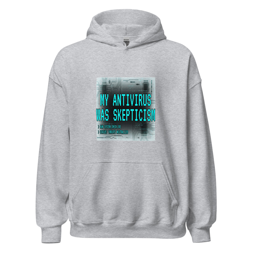 My Antivirus Was Skepticism - hoodie