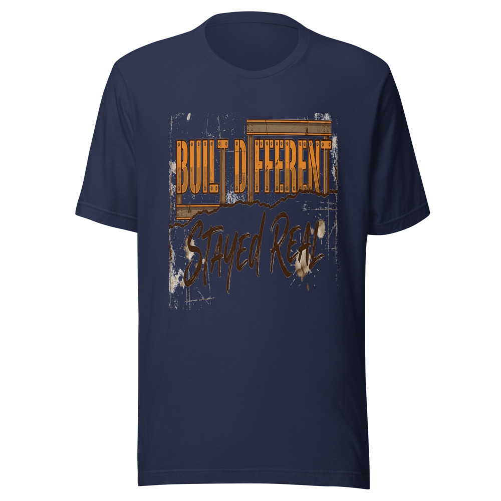 Built Different, Stayed Real - tshirt