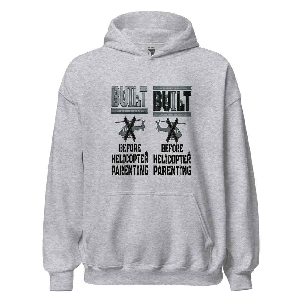 Built Before Helicopter Parenting - hoodie