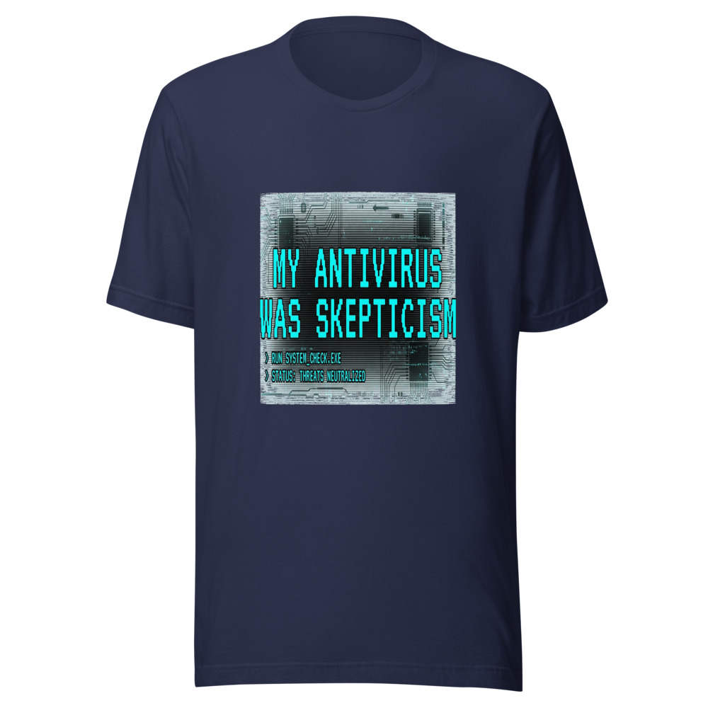 My Antivirus Was Skepticism - tshirt