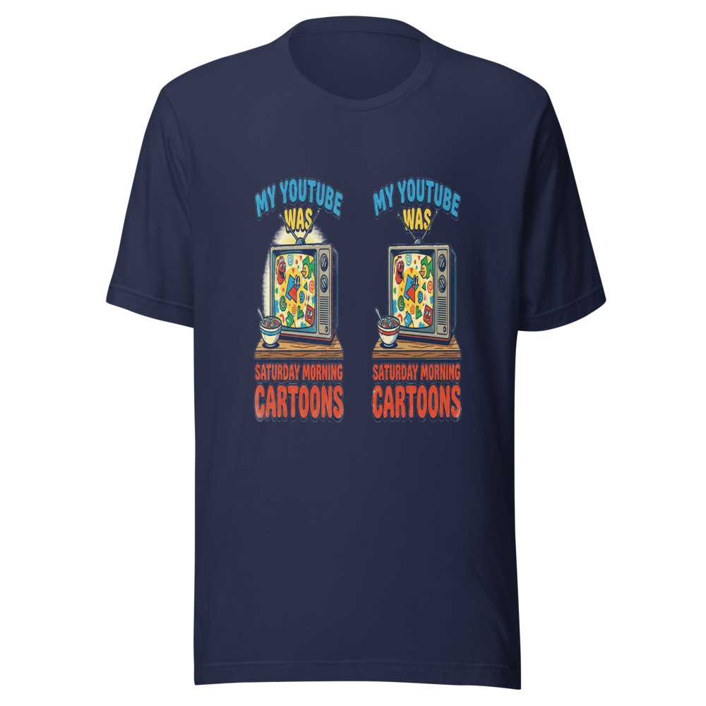My YouTube Was Saturday Morning Cartoons - tshirt