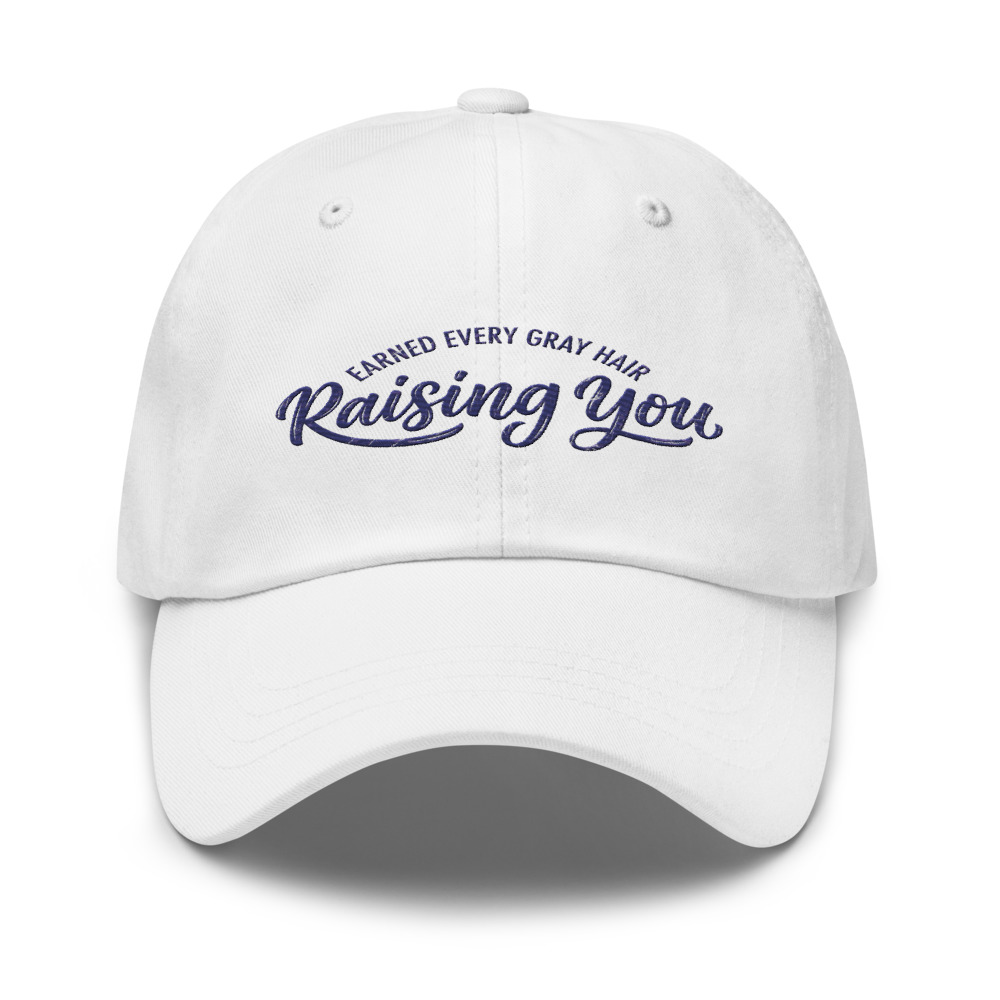 Earned Every Gray Hair Raising You - hat
