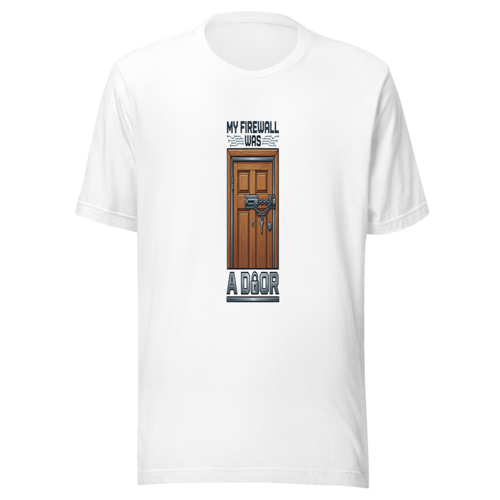 My Firewall Was A Door - tshirt