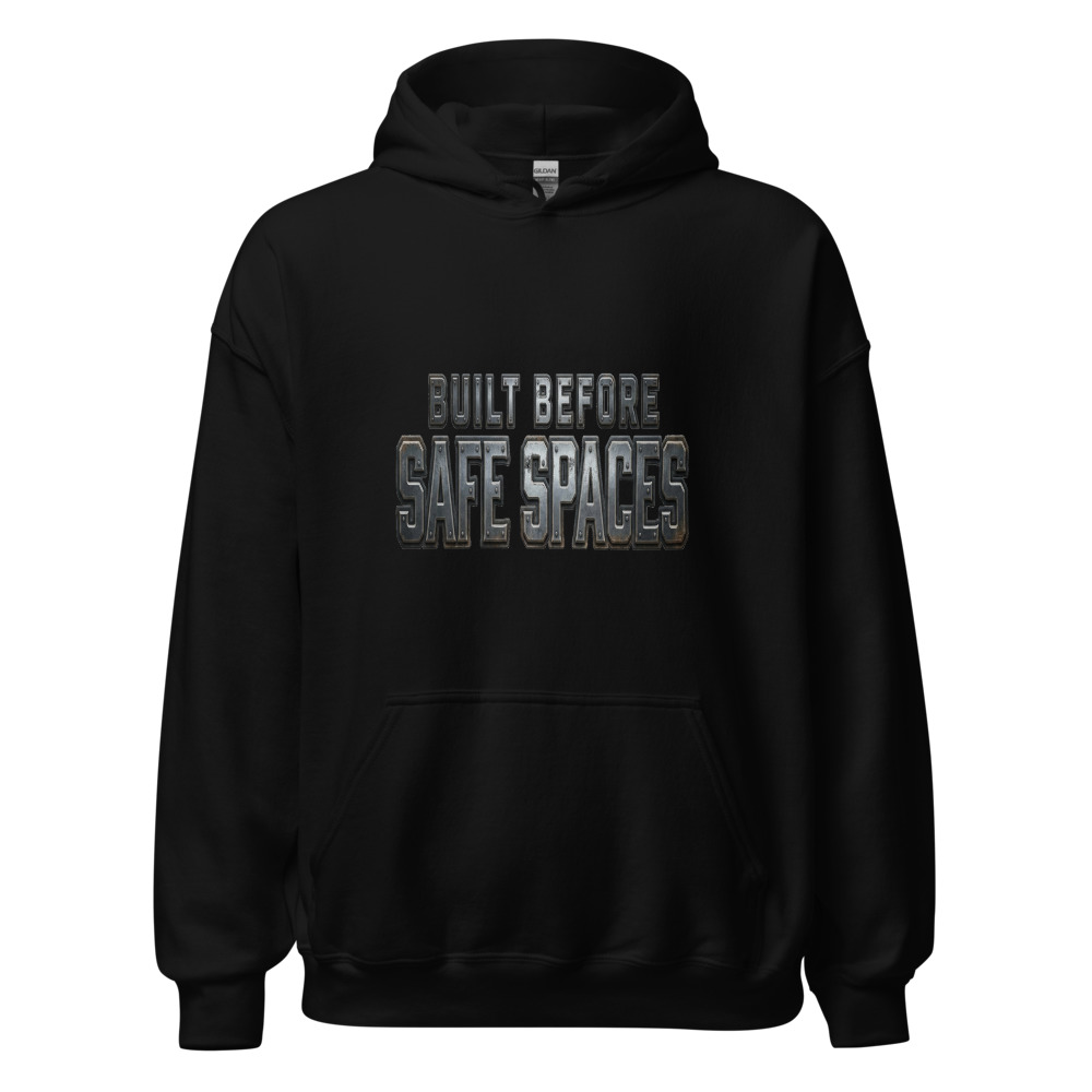 Built Before Safe Spaces - hoodie