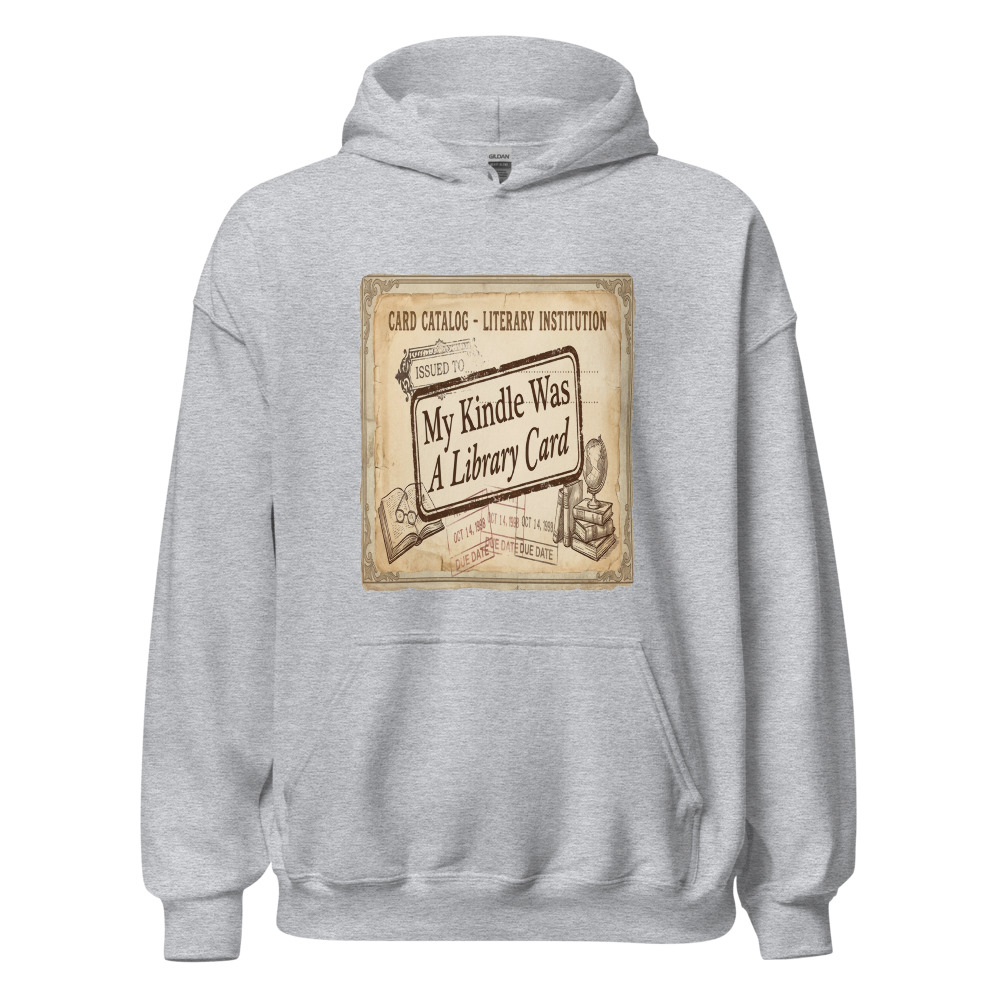 My Kindle Was A Library Card - hoodie