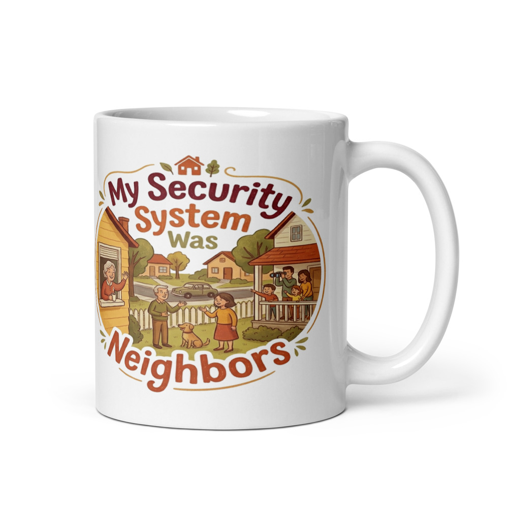 My Security System Was Neighbors - mug