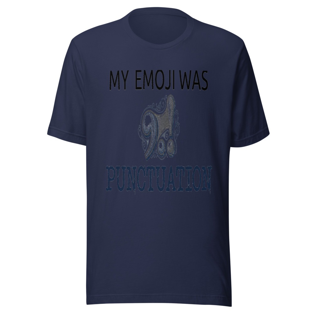 My Emoji Was Punctuation - tshirt