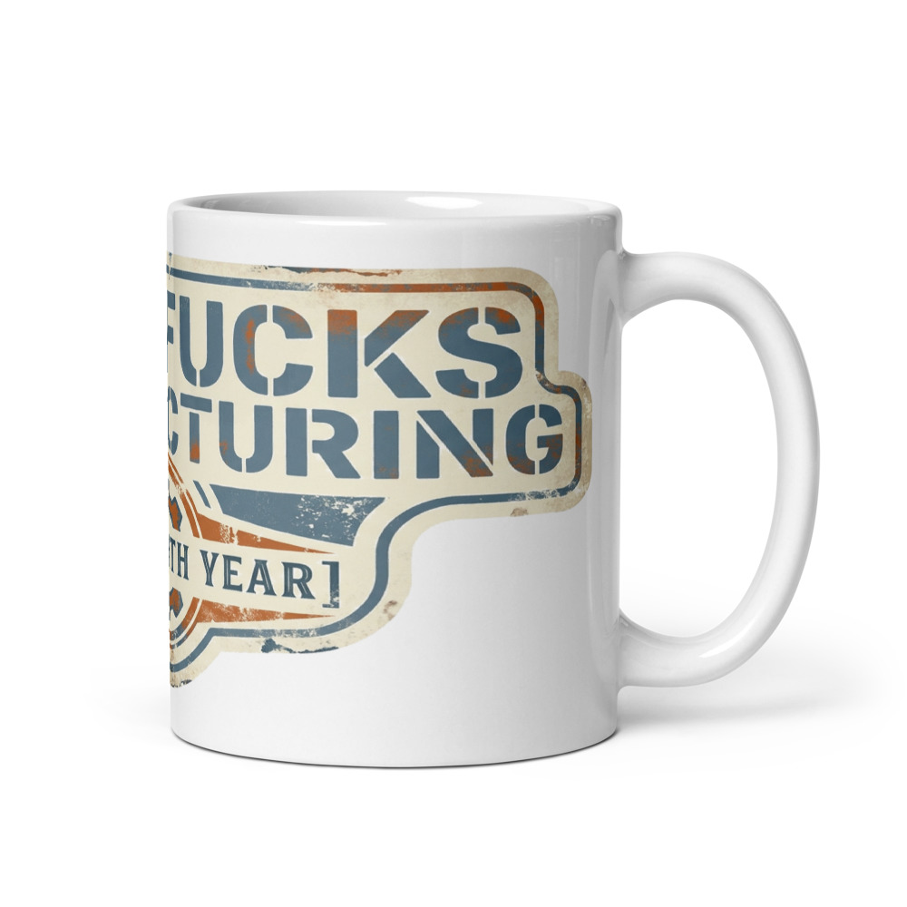 Zero Fucks Manufacturing Since [Birth Year] - mug