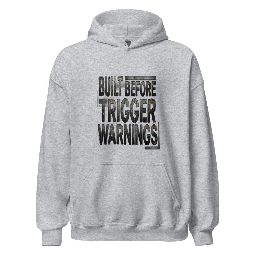 Built Before Trigger Warnings - hoodie